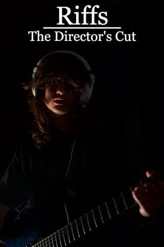 Riffs - The Director’s Cut