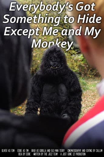 Everybody's Got Something to Hide Except Me and My Monkey