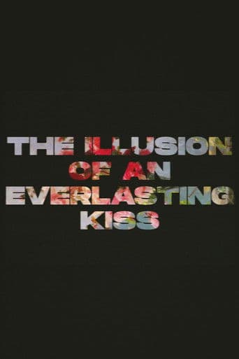 The Illusion of an Everlasting Kiss