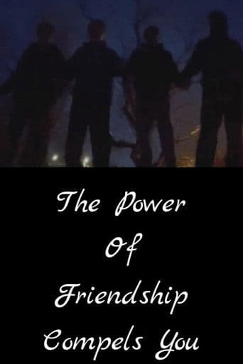 The Power of Friendship Compels You