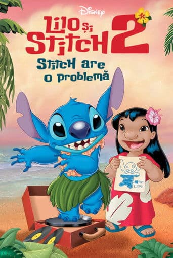 Lilo și Stitch 2: Stitch are o problemă