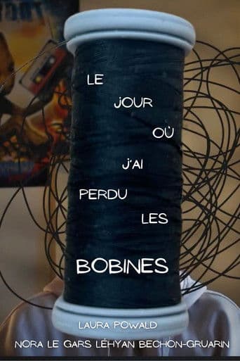 Le jour où j'ai perdu les bobines