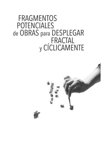 Fragmentos potenciales de obras para desplegar fractal y cíclicamente