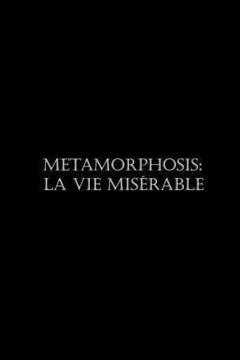 Metamorphosis: La vie misérable