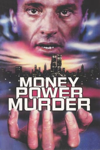 Money, Power, Murder.