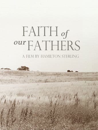 Faith of Our Fathers, a film by Hamilton Sterling
