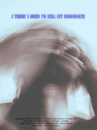 I Think I Need To Kill My Roommate