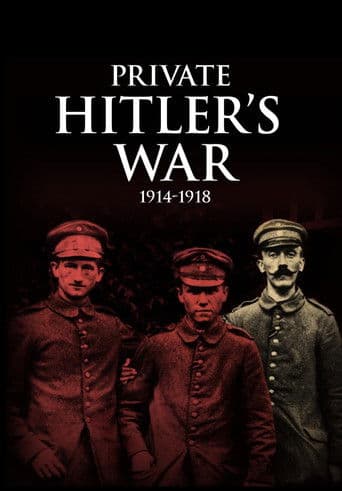 Private Hitler's War: 1914 - 1918