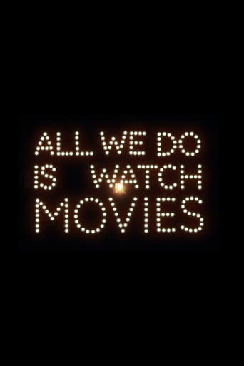 All We Do Is Watch Movies