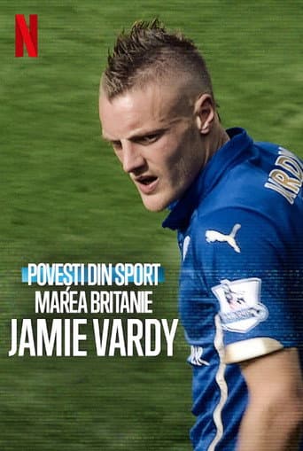Povești din sport: Marea Britanie: Jamie Vardy