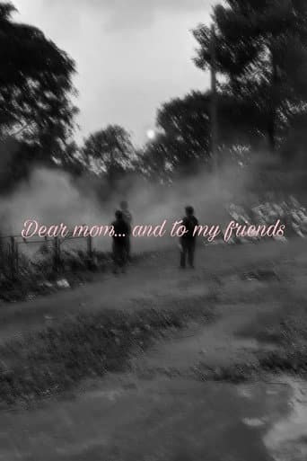 Dear mom... and to my friends