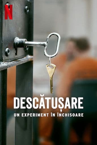 Descătușare: Un experiment în închisoare