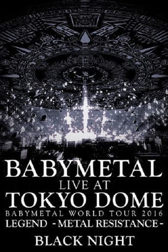 BABYMETAL Live at Tokyo Dome - WORLD TOUR 2016 - LEGEND - METAL RESISTANCE - Black Night
