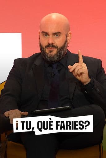 I tu què faries?