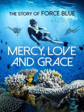 Mercy, Love & Grace: The Story of Force Blue