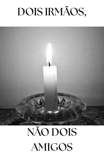 Dois Irmãos, não Dois Amigos