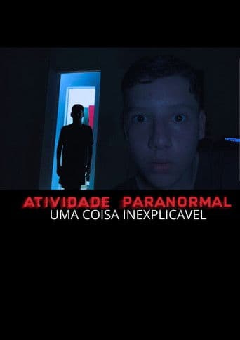 Atividade Paranormal:  Uma Coisa Inexplicável