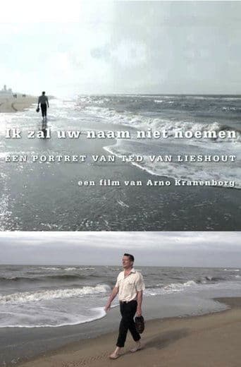 Ik Zal Uw Naam Niet Noemen, Portret van Ted van Lieshout