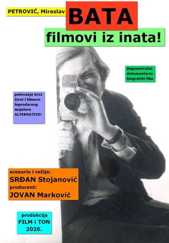 Petrović, Miroslav Bata: filmovi iz inata!