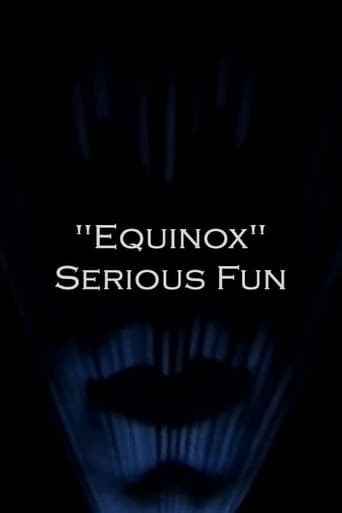 "Equinox" Serious Fun