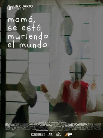 Mamá, se está muriendo el mundo