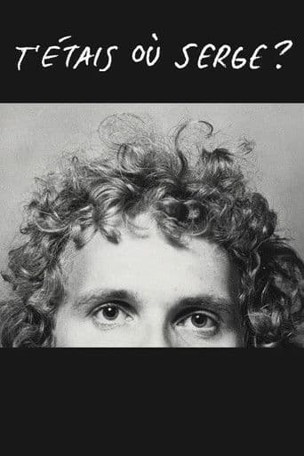 T'étais où Serge?