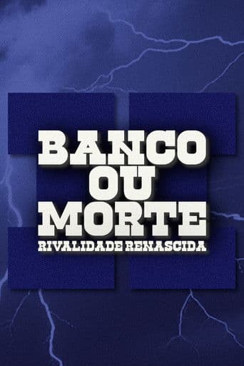Banco Ou Morte: Rivalidade Renascida