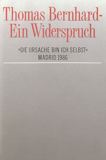 Thomas Bernhard – Ein Widerspruch. »Die Ursache bin ich selbst«