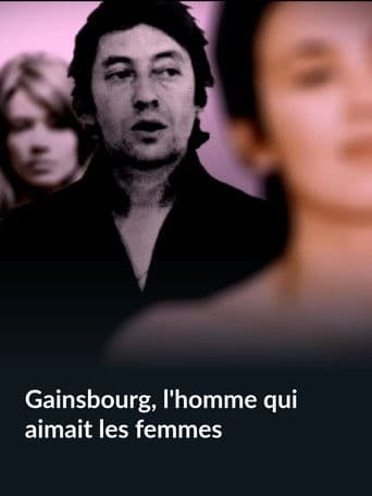 Gainsbourg, l'homme qui aimait les femmes