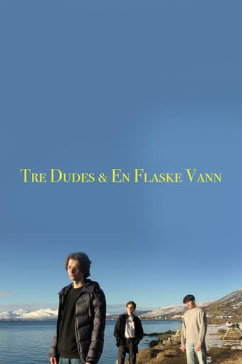 Tre Dudes & En Flaske Vann