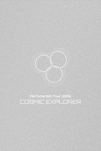 Perfume 6th Tour 2016 'COSMIC EXPLORER' Dome Edition