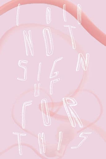 I Did Not Sign Up for This