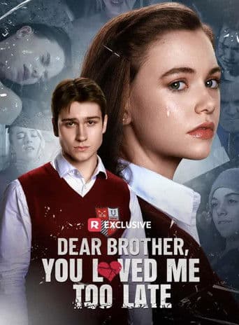 Dear Brother, You Loved Me Too Late