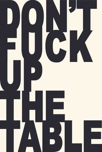 Don't Fuck Up the Table