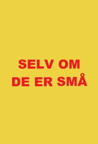 Selv om de er små