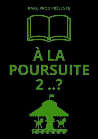 À LA POURSUITE 2..?