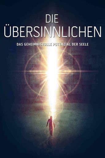 Die Übersinnlichen - Das geheimnisvolle Potenzial der Seele