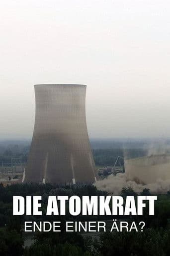 Die Atomkraft - Ende einer Ära?