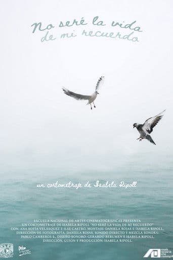 No seré la vida de mi recuerdo