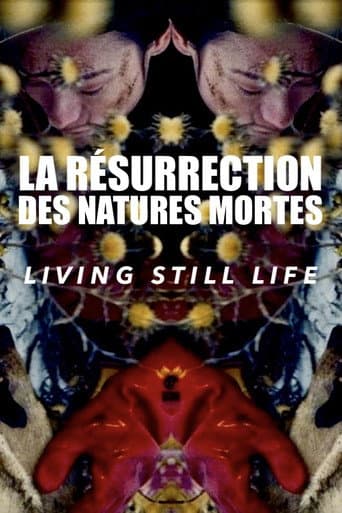 La Résurrection des natures mortes (Living Still Life)