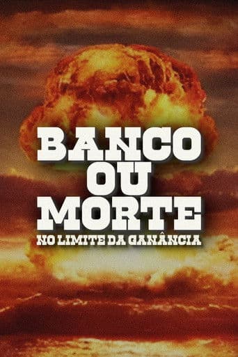 Banco Ou Morte: No Limite Da Ganância