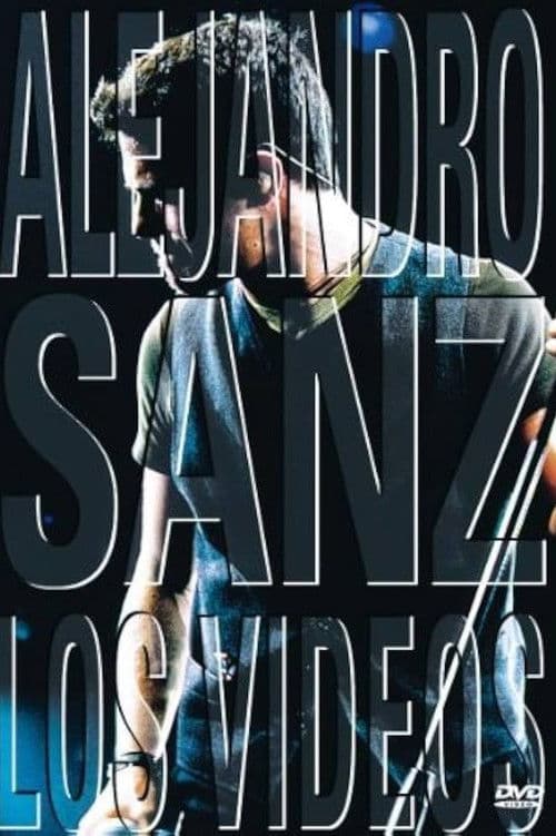 Alejandro Sanz: Los Videos