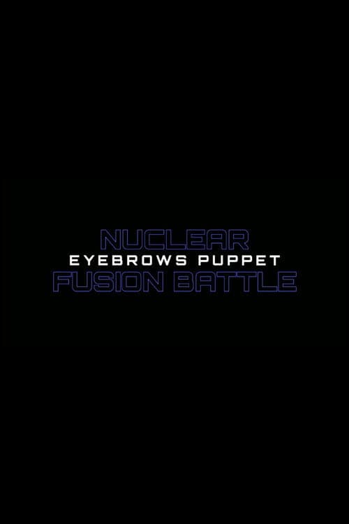 Nuclear Fusion Battle - Eyebrows Puppet