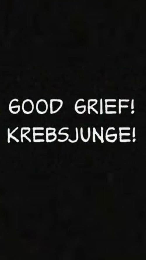 Good Grief! Krebsjunge!