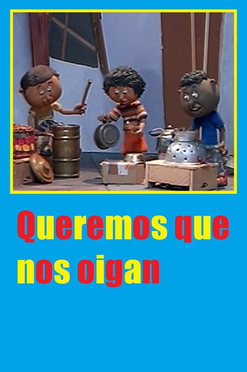 Queremos que nos oigan