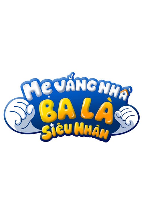 Mẹ vắng nhà, ba là siêu nhân