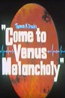 Come to Venus Melancholy