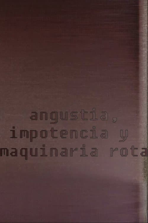 Angustia, impotencia y maquinaria rota