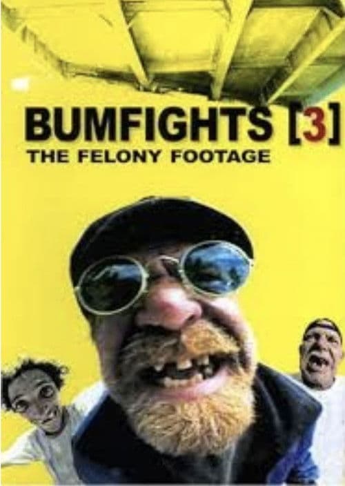 Bumfights 3:The Felony Footage