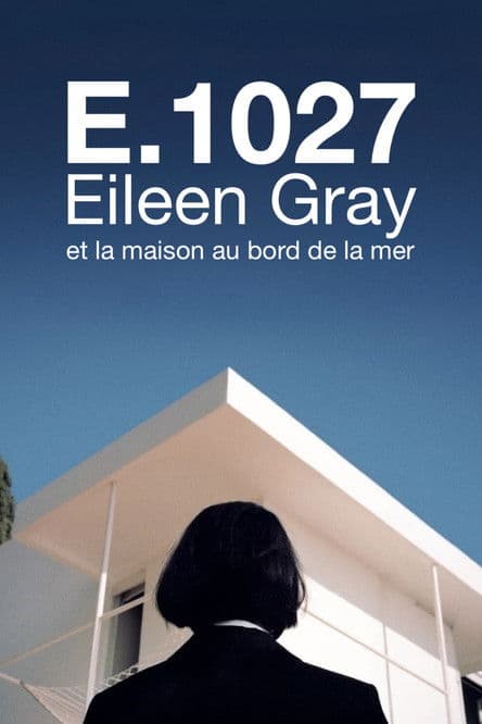 E.1027: Eileen Gray et la maison au bord de la mer